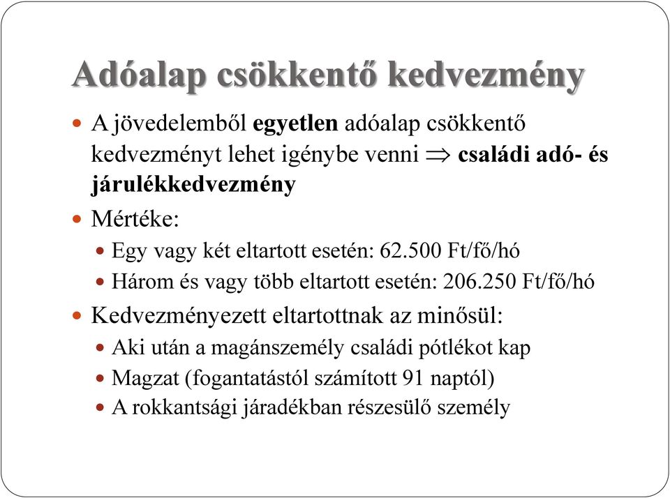 500 Ft/fő/hó Három és vagy több eltartott esetén: 206.