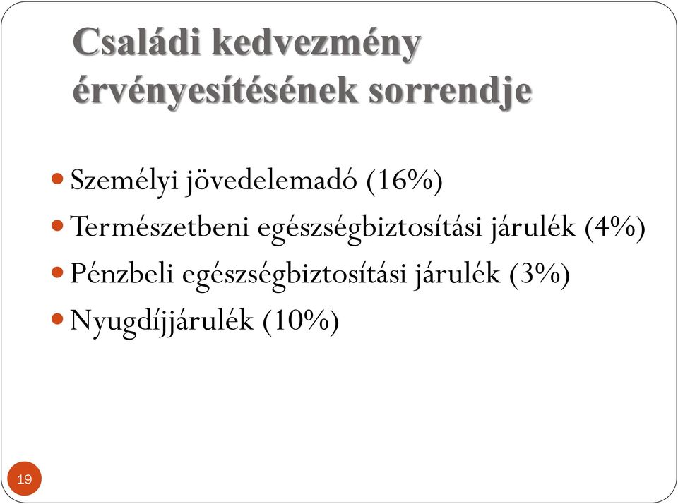 egészségbiztosítási járulék (4%) Pénzbeli