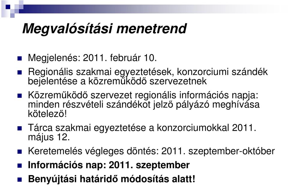 szervezet regionális információs napja: minden részvételi szándékot jelző pályázó meghívása kötelező!