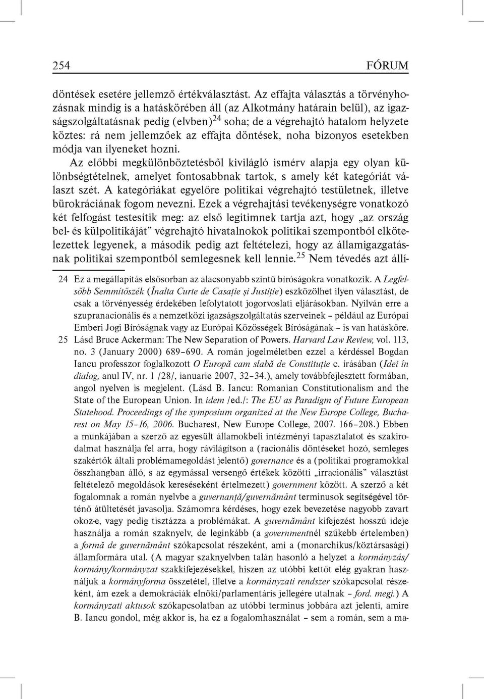 jellemzőek az effajta döntések, noha bizonyos esetekben módja van ilyeneket hozni.