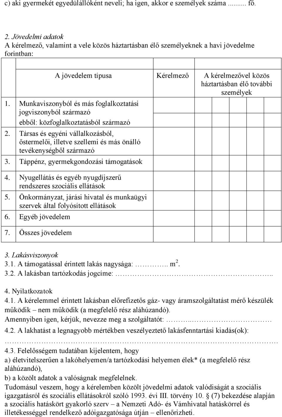 Munkaviszonyból és más foglalkoztatási jogviszonyból származó ebből: közfoglalkoztatásból származó 2.