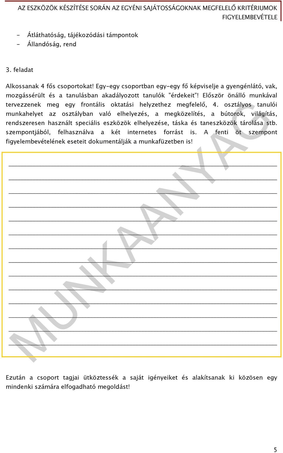 Először önálló munkával tervezzenek meg egy frontális oktatási helyzethez megfelelő, 4.