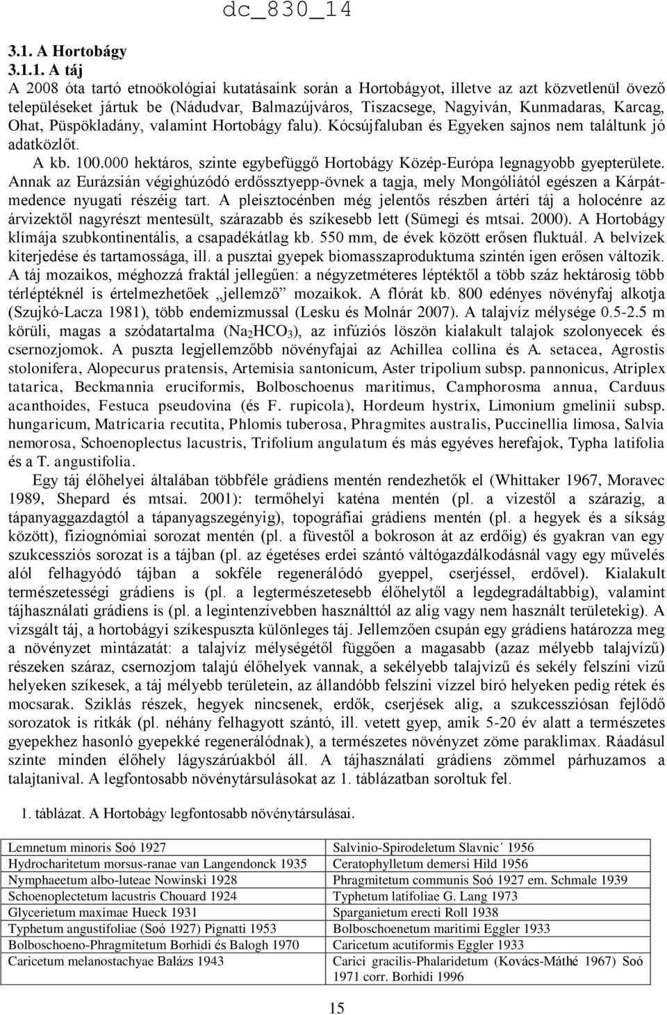 000 hektáros, szinte egybefüggő Hortobágy Közép-Európa legnagyobb gyepterülete.