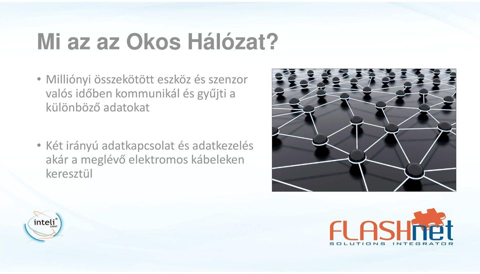 időben kommunikál és gyűjti a különböző adatokat