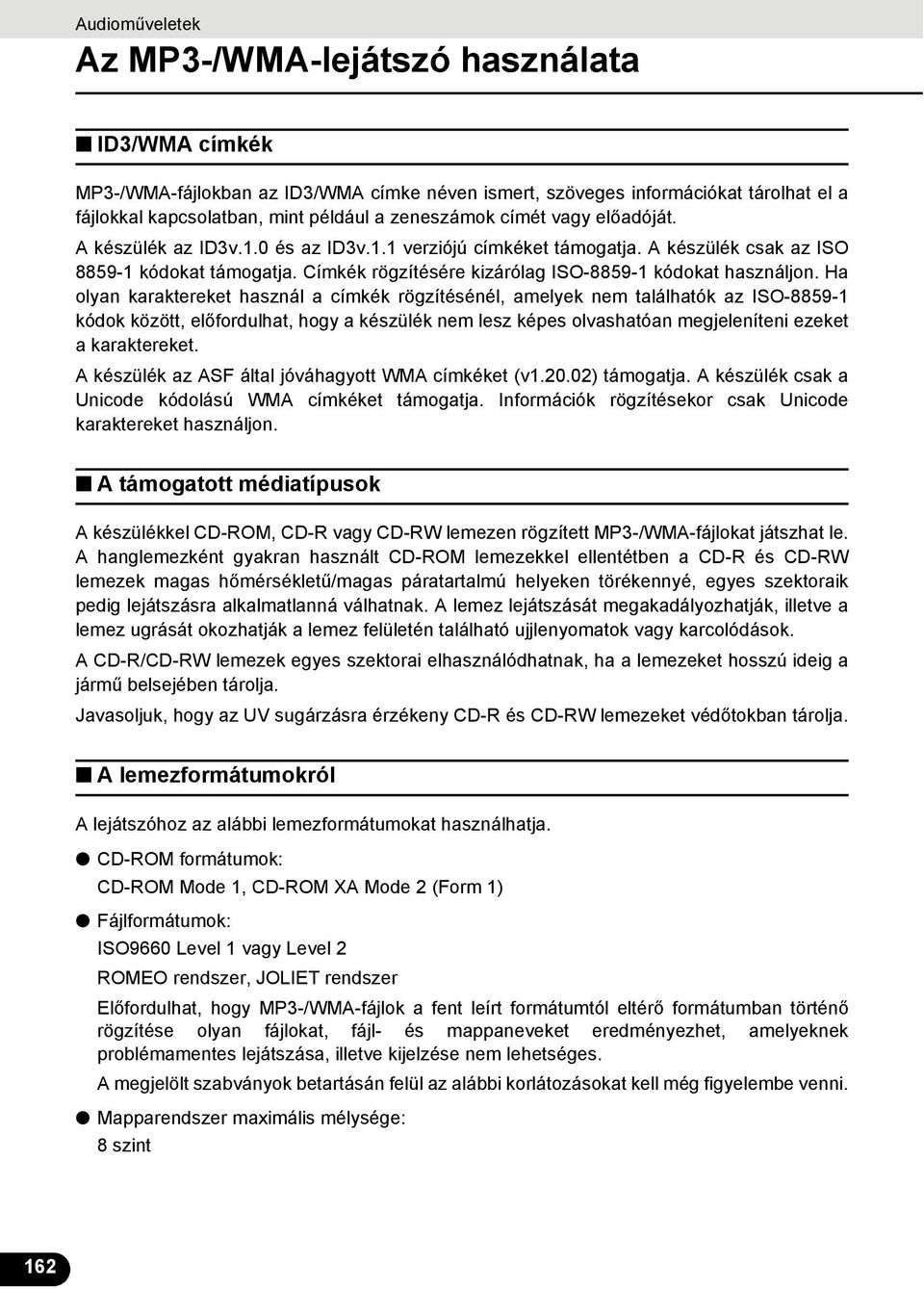 Ha olyan karaktereket használ a címkék rögzítésénél, amelyek nem találhatók az ISO-8859- kódok között, előfordulhat, hogy a készülék nem lesz képes olvashatóan megjeleníteni ezeket a karaktereket.