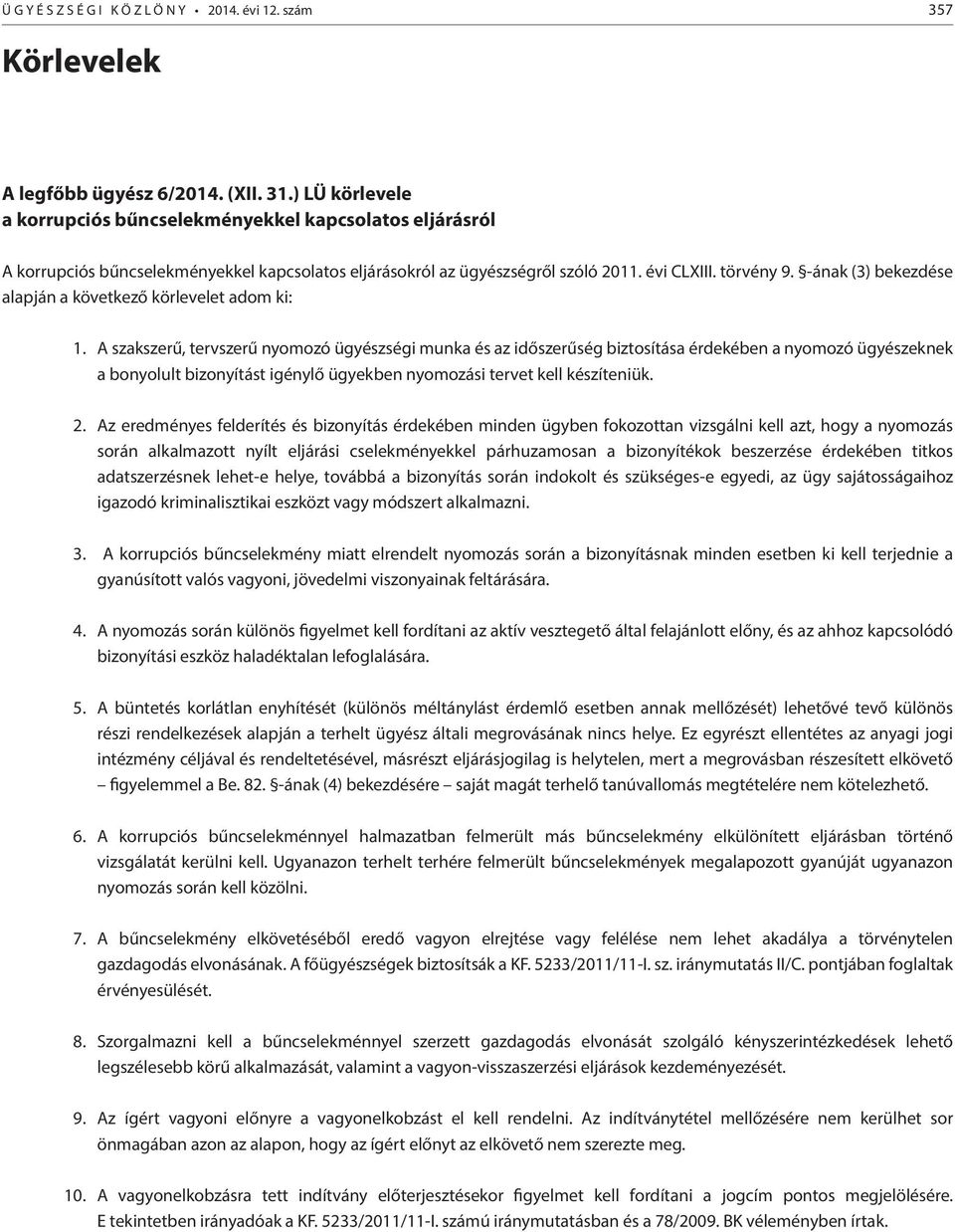 -ának (3) bekezdése alapján a következő körlevelet adom ki: 1.