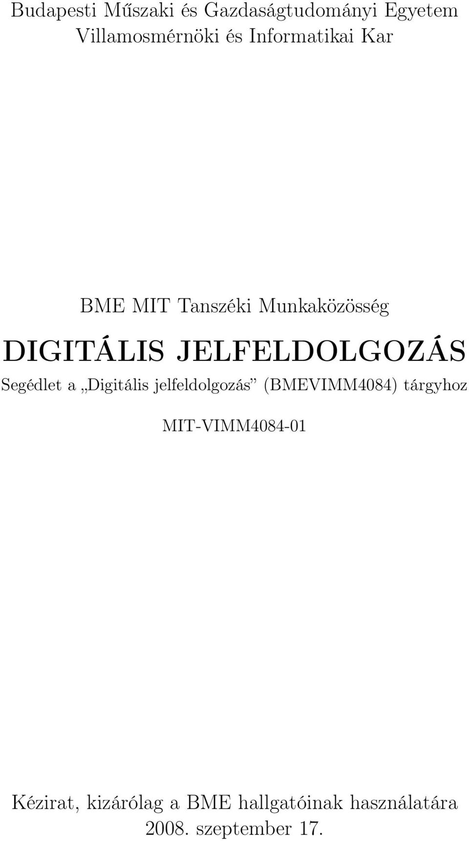 JELFELDOLGOZÁS Segédlet a Digitális jelfeldolgozás (BMEVIMM4084)