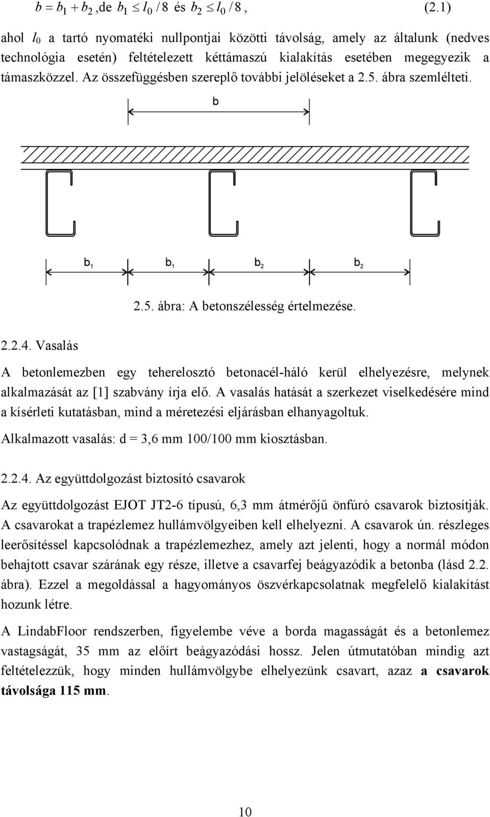 Az összefüggésben szereplő további jelöléseket a 2.5. ábra szemlélteti. 2.5. ábra: A betonszélesség értelmezése. 2.2.4.