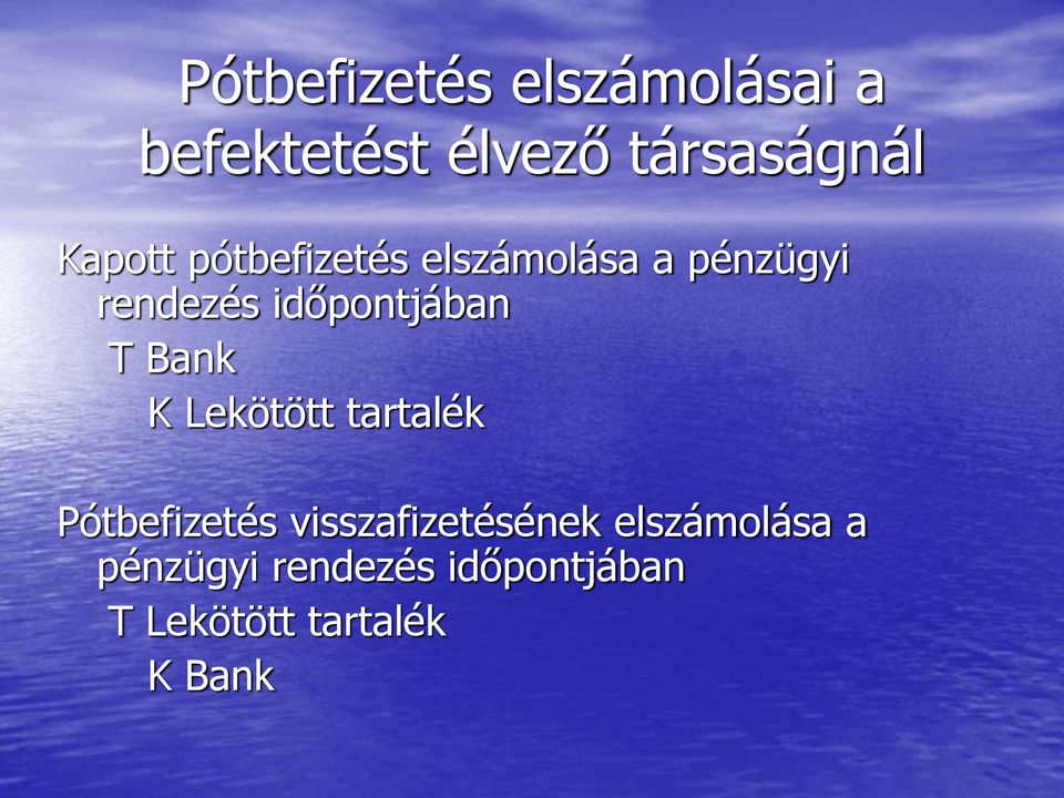 időpontjában T Bank K Lekötött tartalék Pótbefizetés