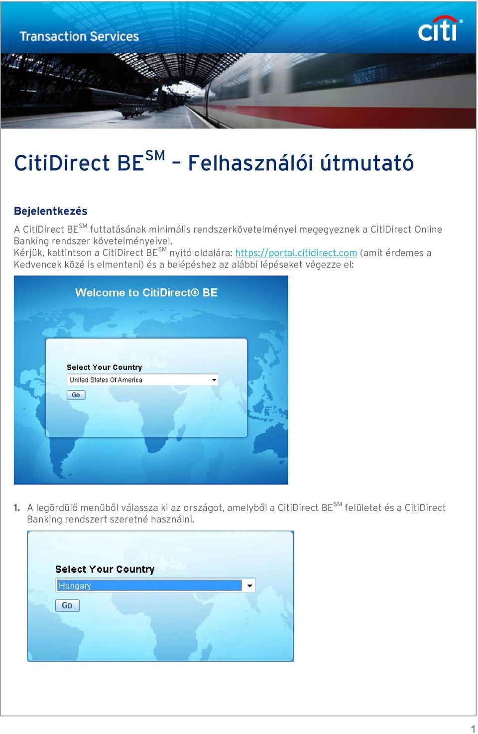 Kérjük, kattintson a CitiDirect BE SM nyitó oldalára: https://portal.citidirect.