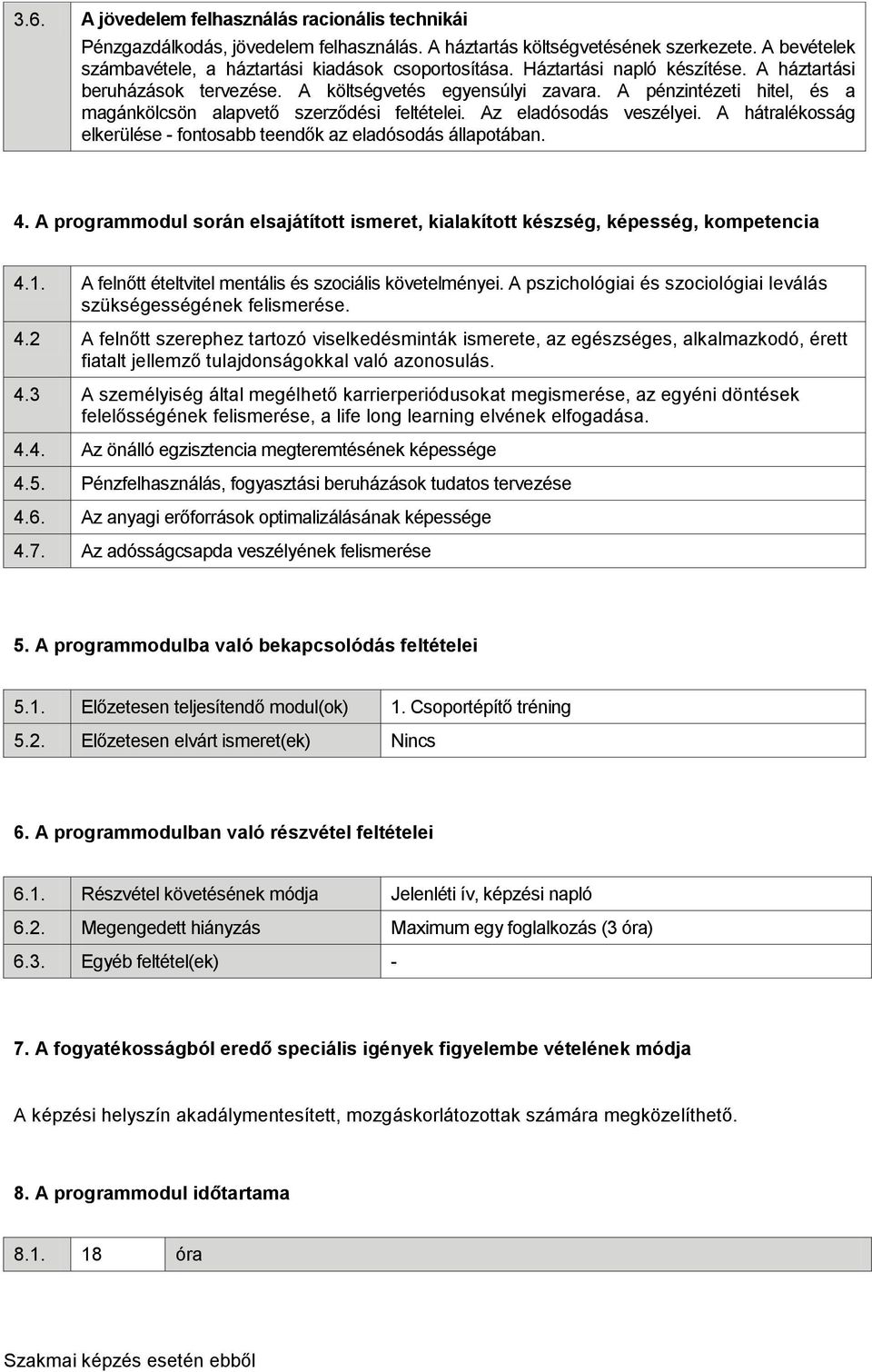 A hátralékosság elkerülése - fontosabb teendők az eladósodás állapotában. 4. A programmodul során elsajátított ismeret, kialakított készség, képesség, kompetencia 4.1.