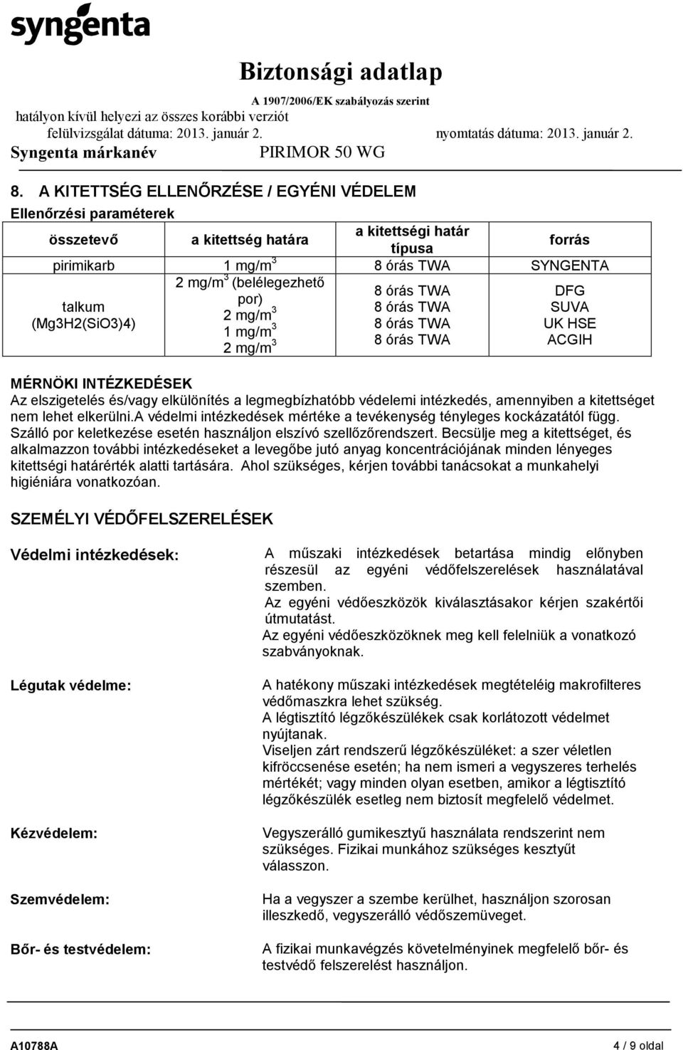 védelemi intézkedés, amennyiben a kitettséget nem lehet elkerülni.a védelmi intézkedések mértéke a tevékenység tényleges kockázatától függ.