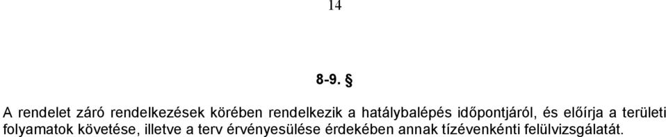 a hatálybalépés időpontjáról, és előírja a i
