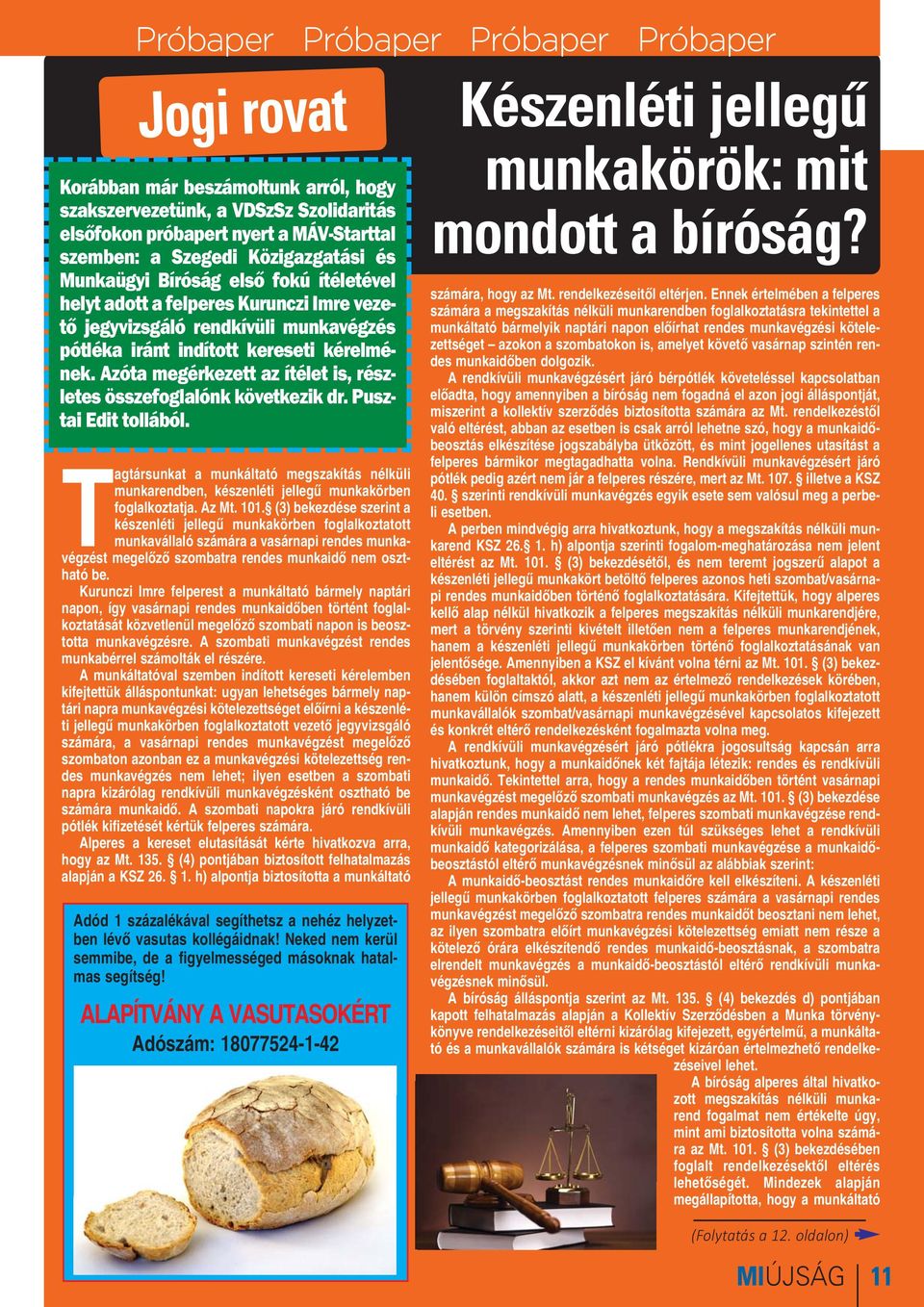 Azóta megérkezett az ítélet is, részletes összefoglalónk következik dr. Pusztai Edit tollából.