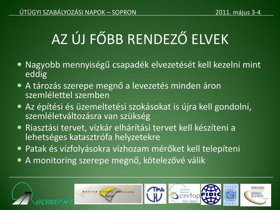 szemléletváltozásra van szükség Riasztási tervet, vízkár elhárítási tervet kell készíteni a lehetséges