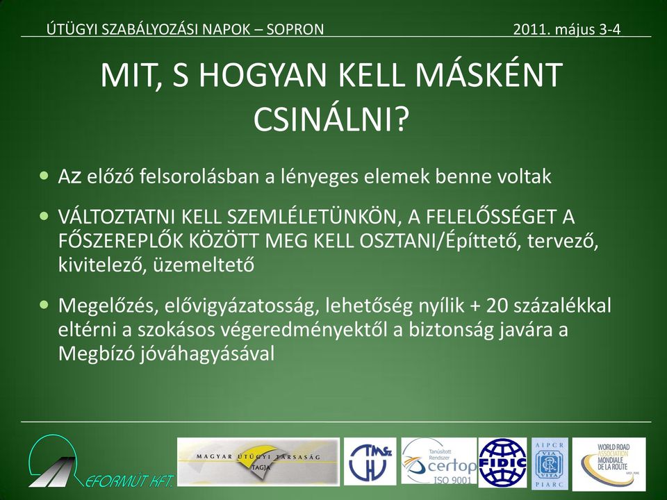 FELELŐSSÉGET A FŐSZEREPLŐK KÖZÖTT MEG KELL OSZTANI/Építtető, tervező, kivitelező,