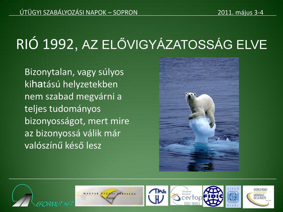 megvárni a teljes tudományos bizonyosságot,