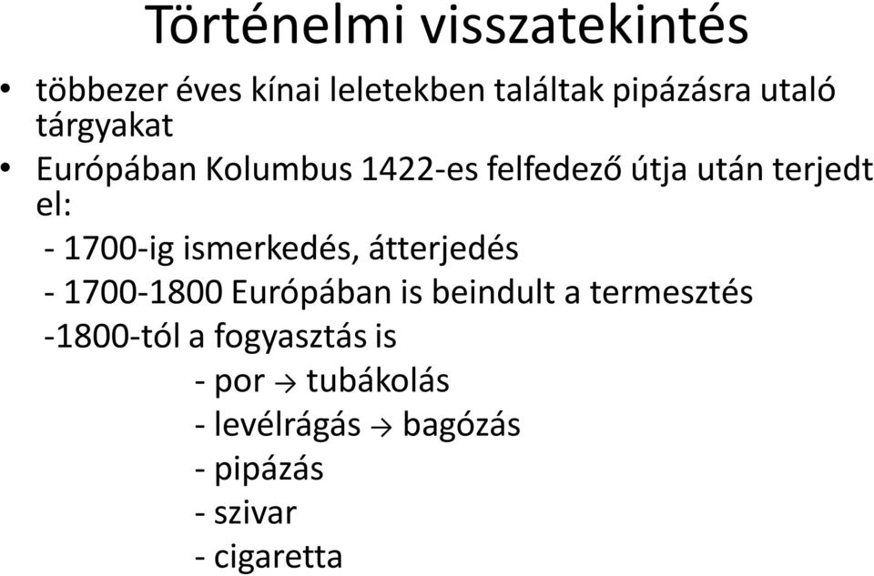 1700-ig ismerkedés, átterjedés - 1700-1800 Európában is beindult a termesztés