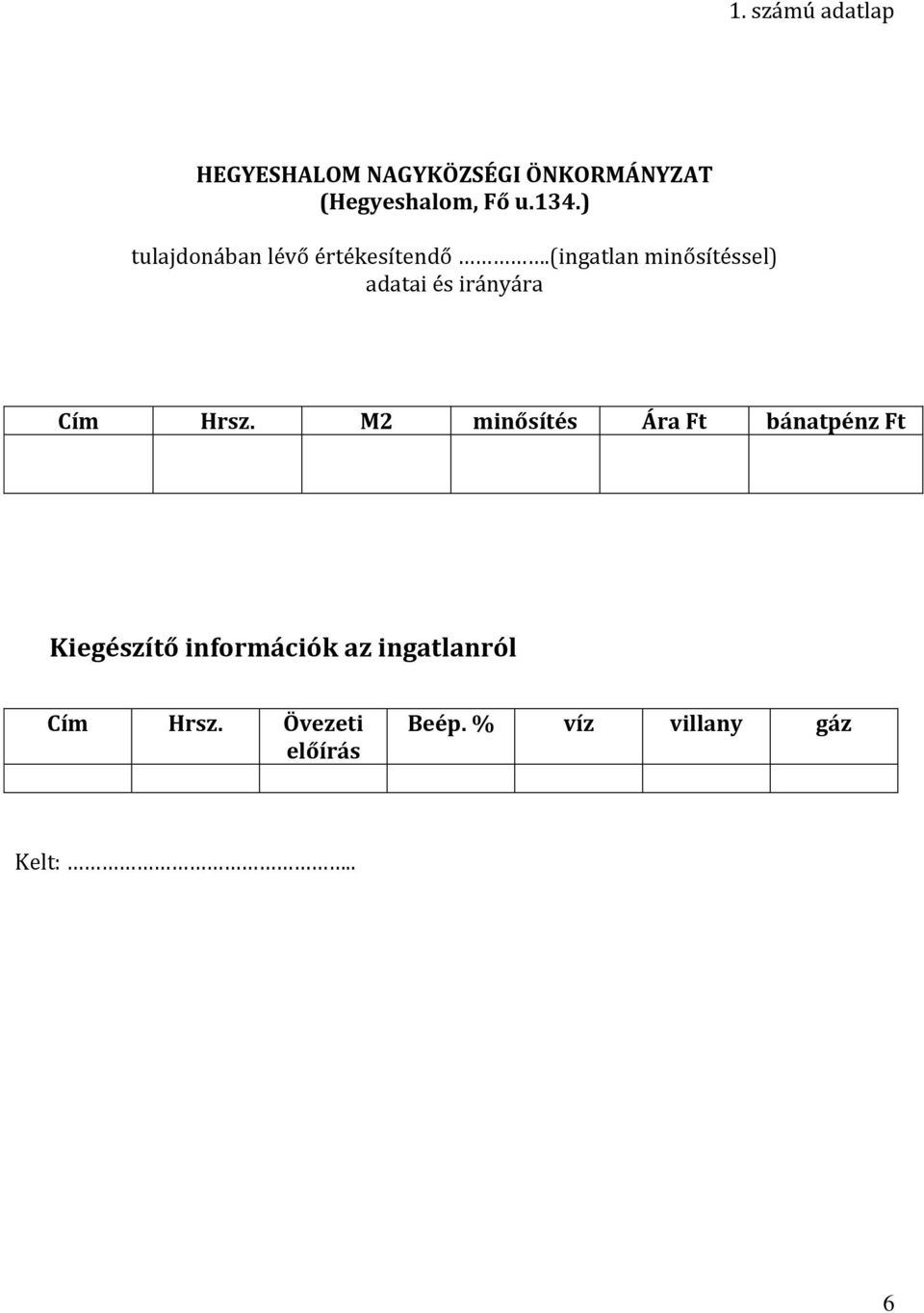 (ingatlan minősítéssel) adatai és irányára Cím Hrsz.