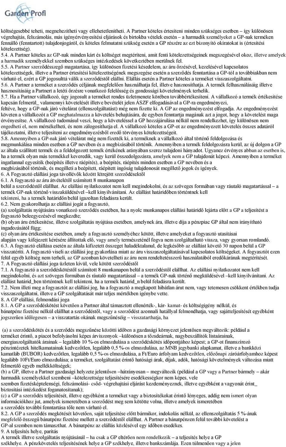 fennálló (fenntartott) tulajdonjogáról, és köteles felmutatni szükség esetén a GP részére az ezt bizonyító okiratokat is (értesítési kötelezettség). 5.4.