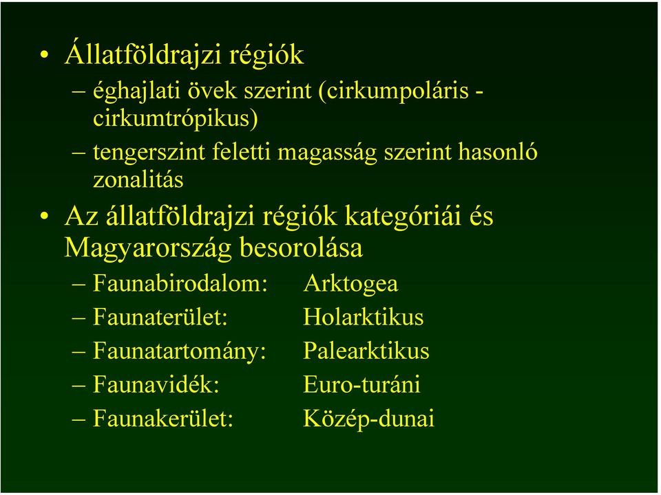 kategóriái és Magyarország besorolása Faunabirodalom: Arktogea Faunaterület: