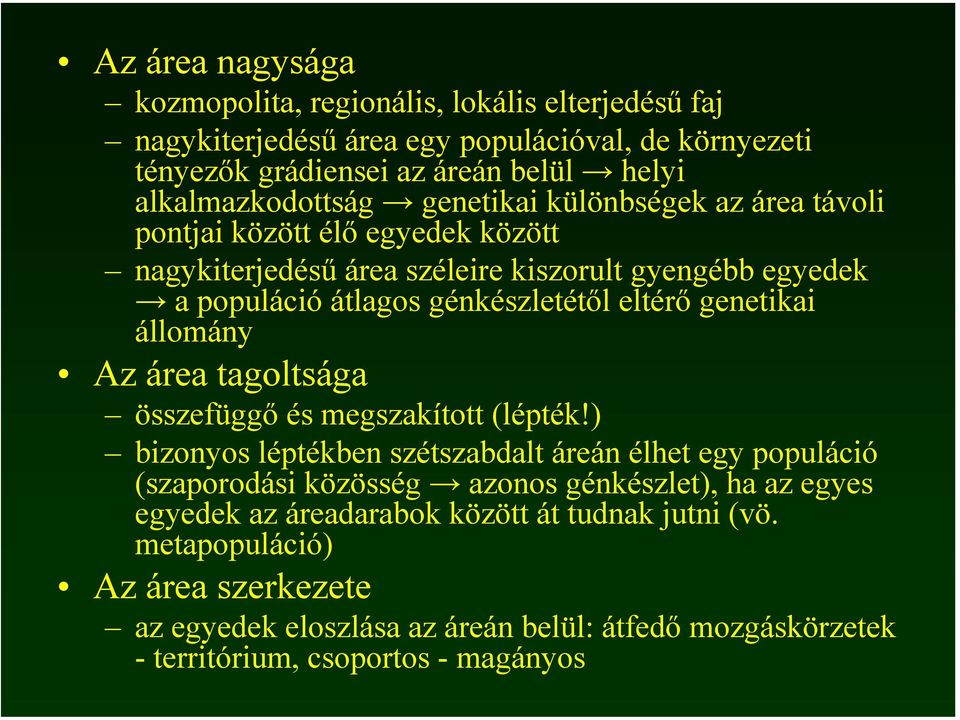 genetikai állomány Az área tagoltsága összefüggő és megszakított (lépték!