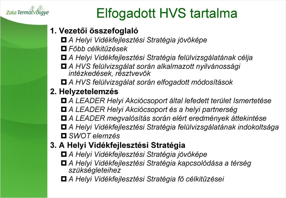 nyilvánossági intézkedések, résztvevők A HVS felülvizsgálat során elfogadott módosítások 2.