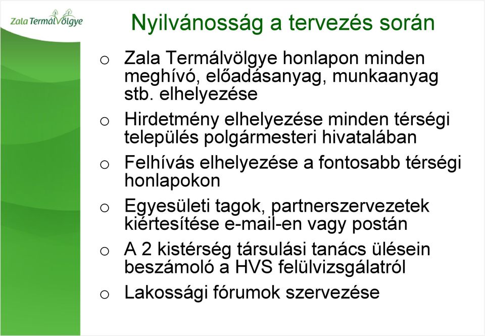 elhelyezése Hirdetmény elhelyezése minden térségi település polgármesteri hivatalában Felhívás