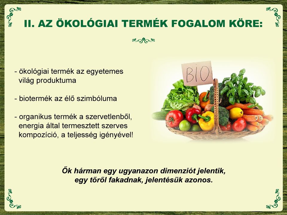 szervetlenből, energia által termesztett szerves kompozíció, a teljesség