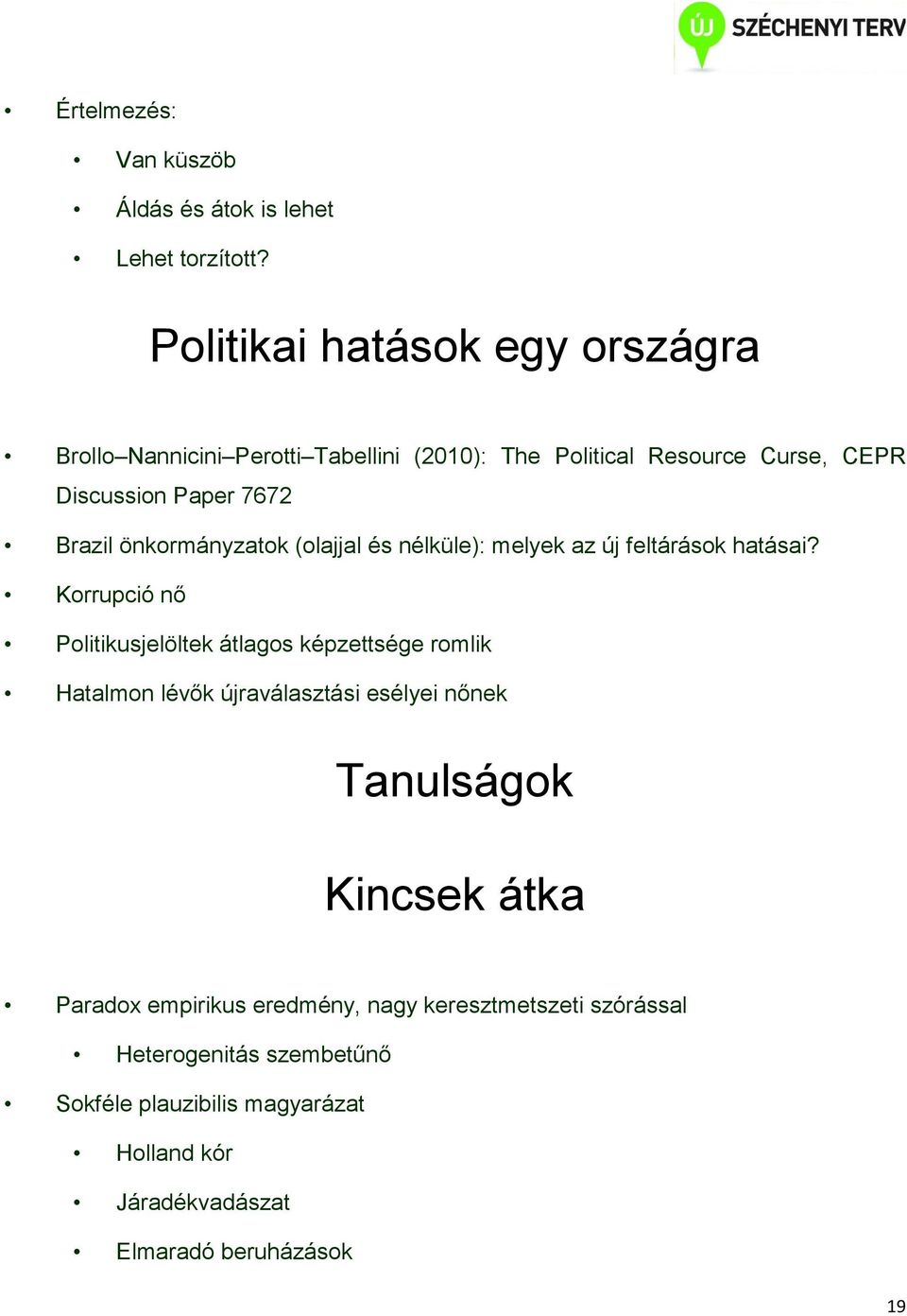 önkormányzatok (olajjal és nélküle): melyek az új feltárások hatásai?