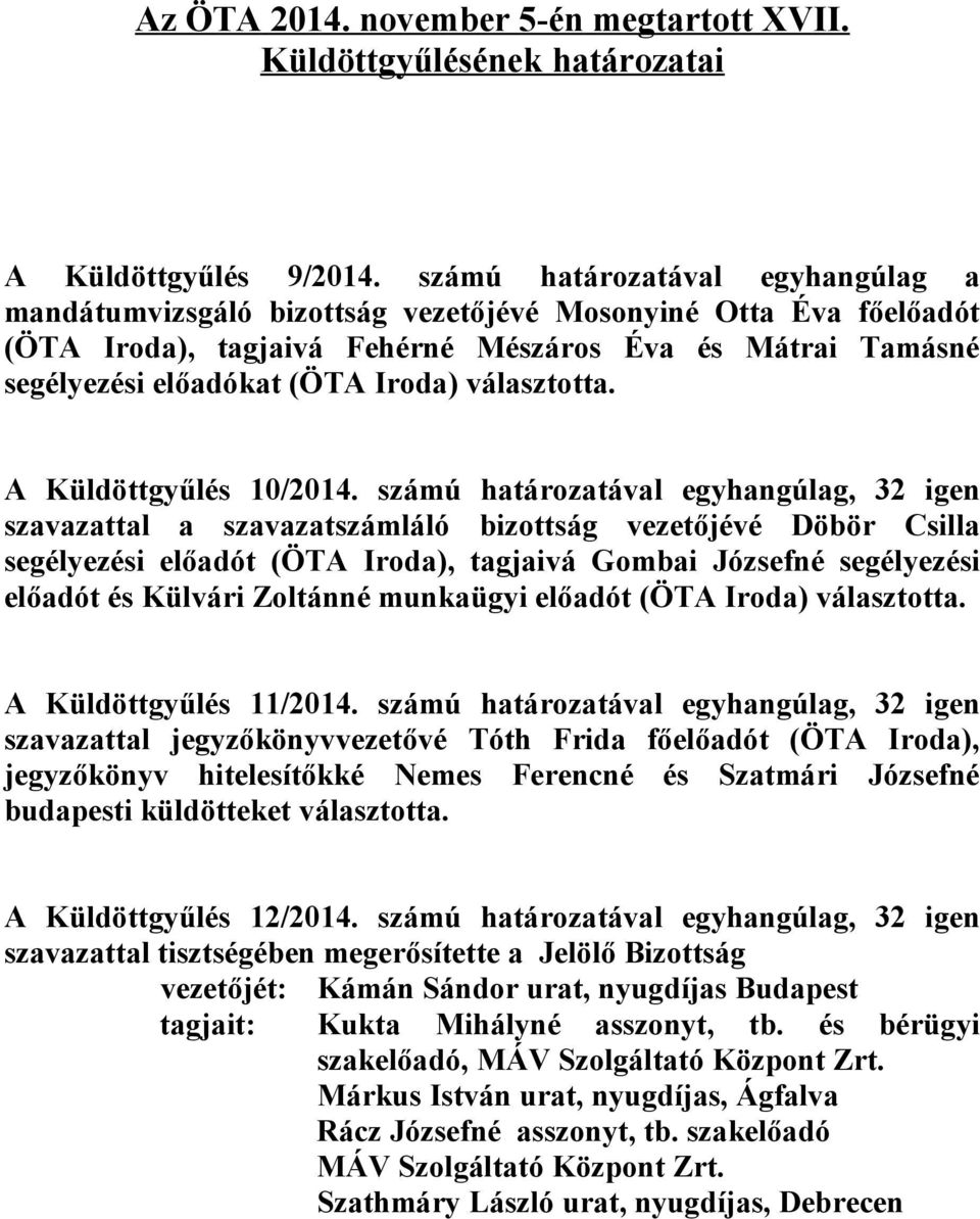 választotta. A Küldöttgyűlés 10/2014.