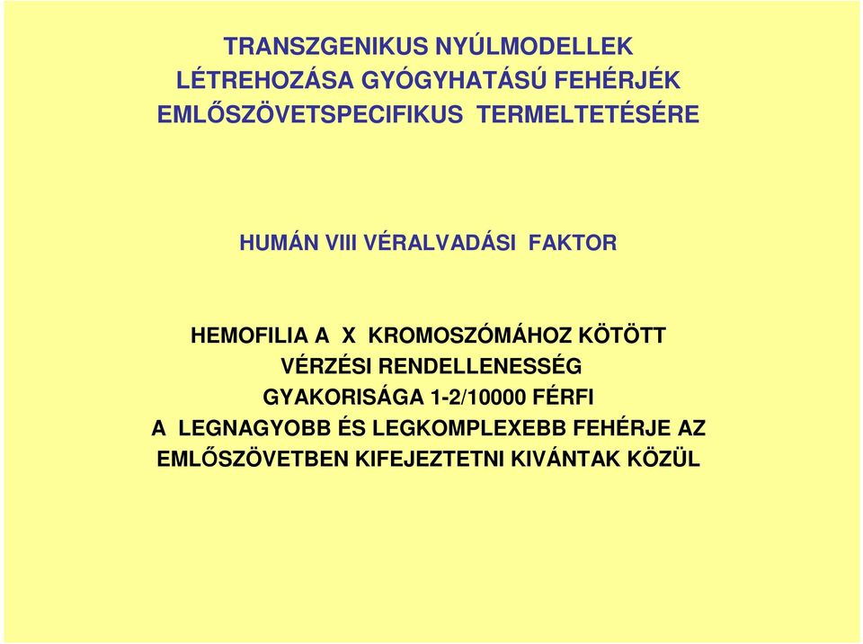 HEMOFILIA A X KROMOSZÓMÁHOZ KÖTÖTT VÉRZÉSI RENDELLENESSÉG GYAKORISÁGA