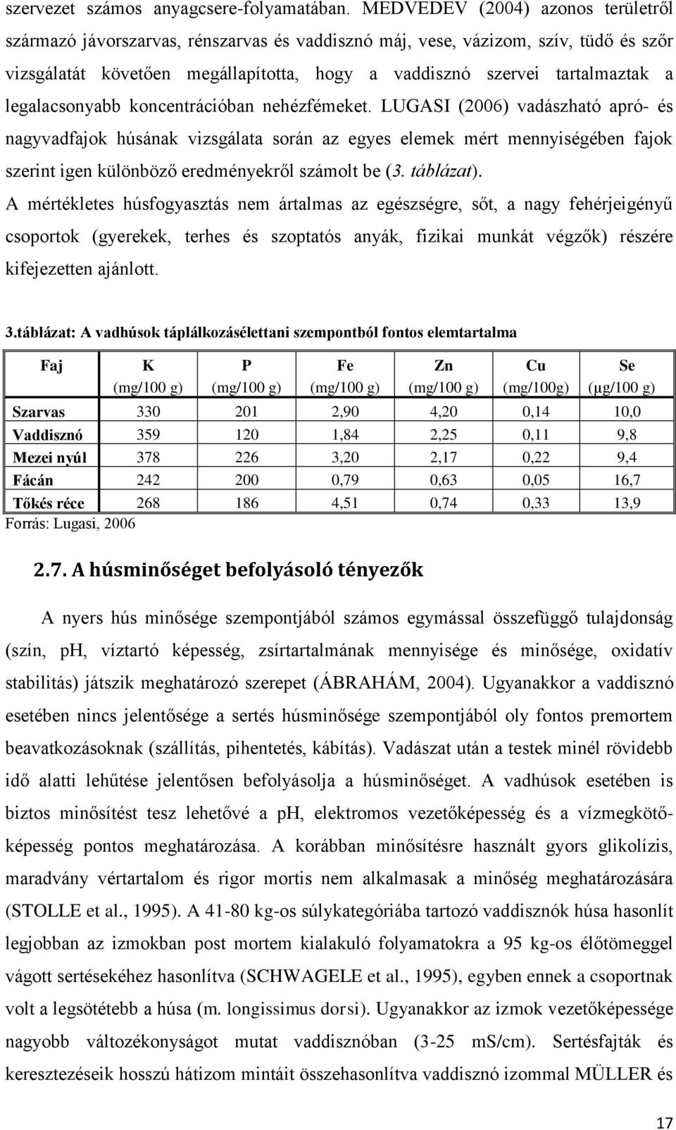 legalacsonyabb koncentrációban nehézfémeket.