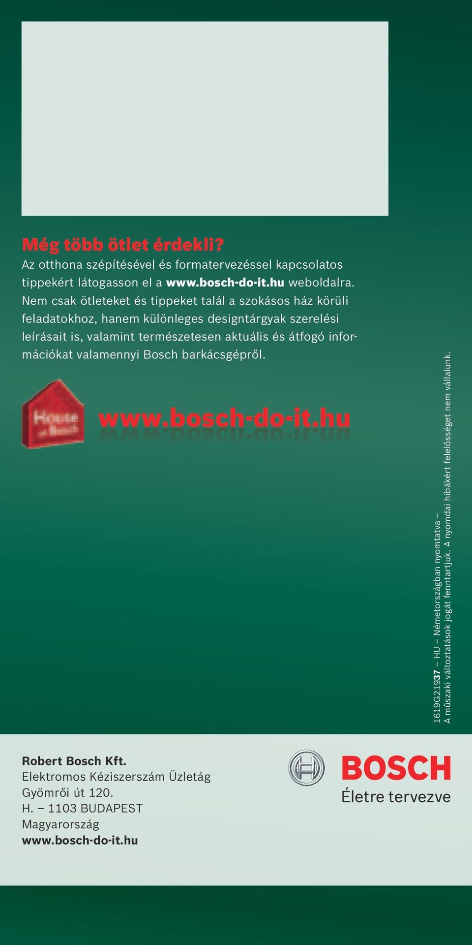 aktuális és átfogó információkat valamennyi Bosch barkácsgépről. www.bosch-do-it.