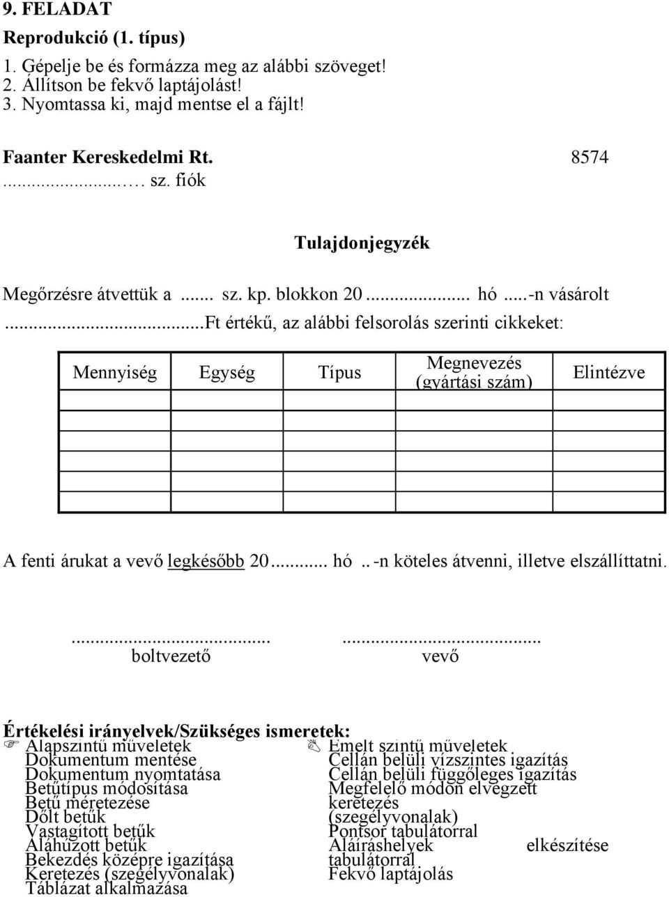 .. hó.. -n köteles átvenni, illetve elszállíttatni.