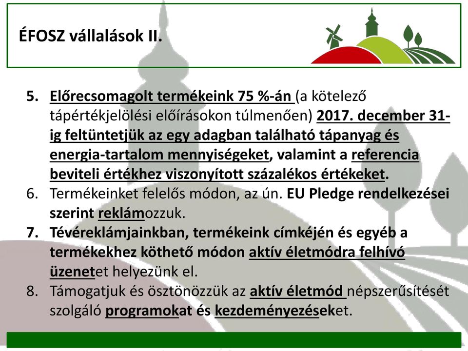 százalékos értékeket. 6. Termékeinket felelős módon, az ún. EU Pledge rendelkezései szerint reklámozzuk. 7.