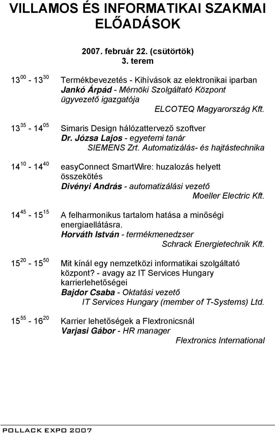 13 35-14 05 Simaris Design hálózattervező szoftver Dr. Józsa Lajos - egyetemi tanár SIEMENS Zrt.