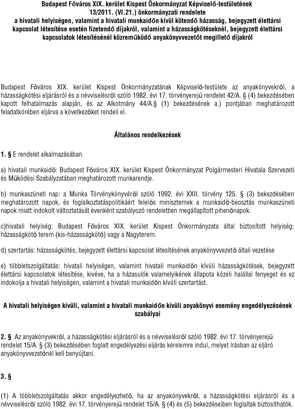 házasságkötéseknél, bejegyzett élettársi kapcsolatok létesítésénél közreműködő anyakönyvvezetőt megillető díjakról Budapest Főváros XIX.