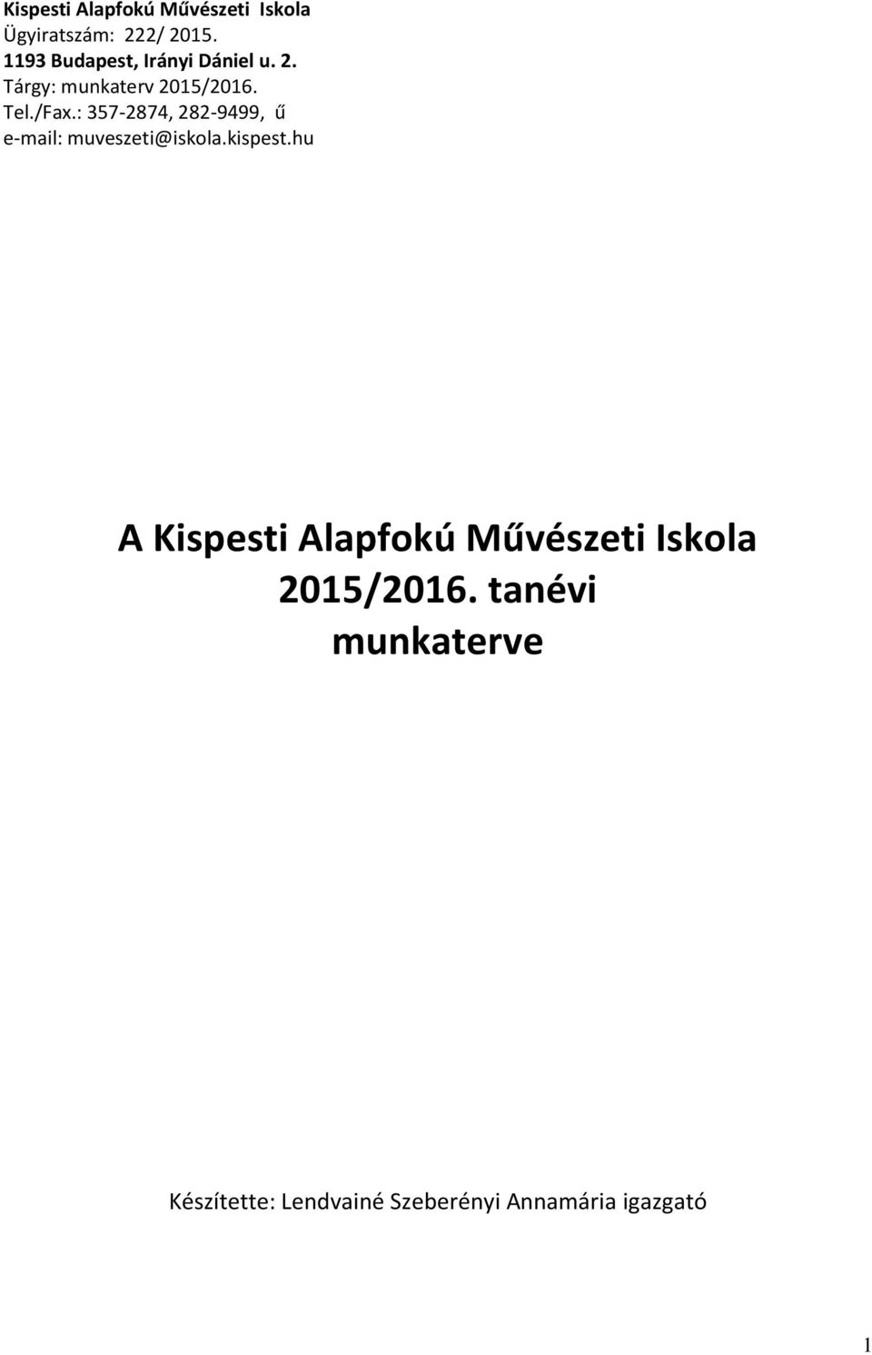 : 357-2874, 282-9499, ű e-mail: muveszeti@iskola.kispest.