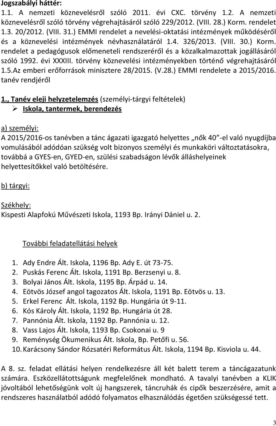 rendelet a pedagógusok előmeneteli rendszeréről és a közalkalmazottak jogállásáról szóló 1992. évi XXXIII. törvény köznevelési intézményekben történő végrehajtásáról 1.5.