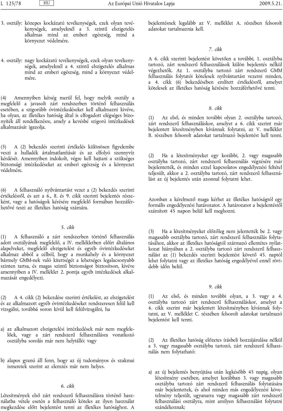 szintű elszigetelés alkalmas mind az emberi egészség, mind a környezet védelmére.