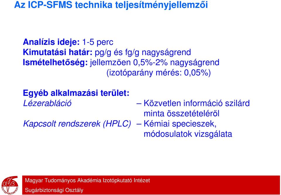 mérés: 0,05%) Egyéb alkalmazási terület: Lézerabláció Közvetlen információ szilárd