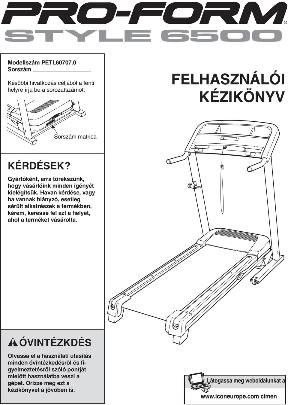 Havan kérdése, vagy ha vannak hiányzó, esetleg sérült alkatrészek a termékben, kérem, keresse fel azt a helyet, ahol a terméket