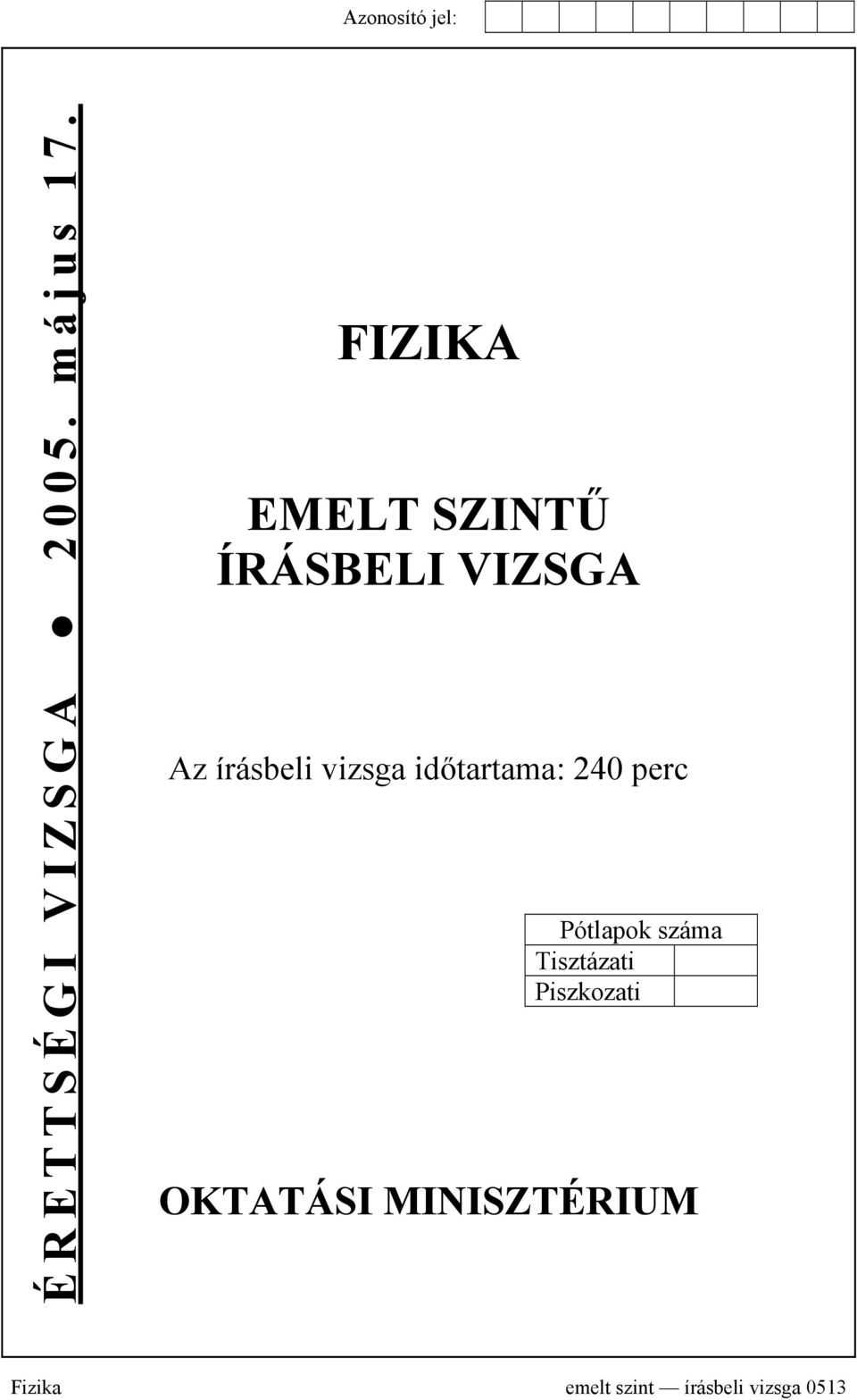 vizsga időtartama: 240 perc Pótlapok száma