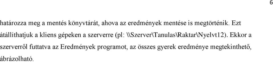 Ezt átállíthatjuk a kliens gépeken a szerverre (pl: