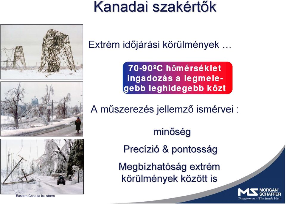 műszerezés jellemző ismérvei : minőség Precízi zió & pontosság