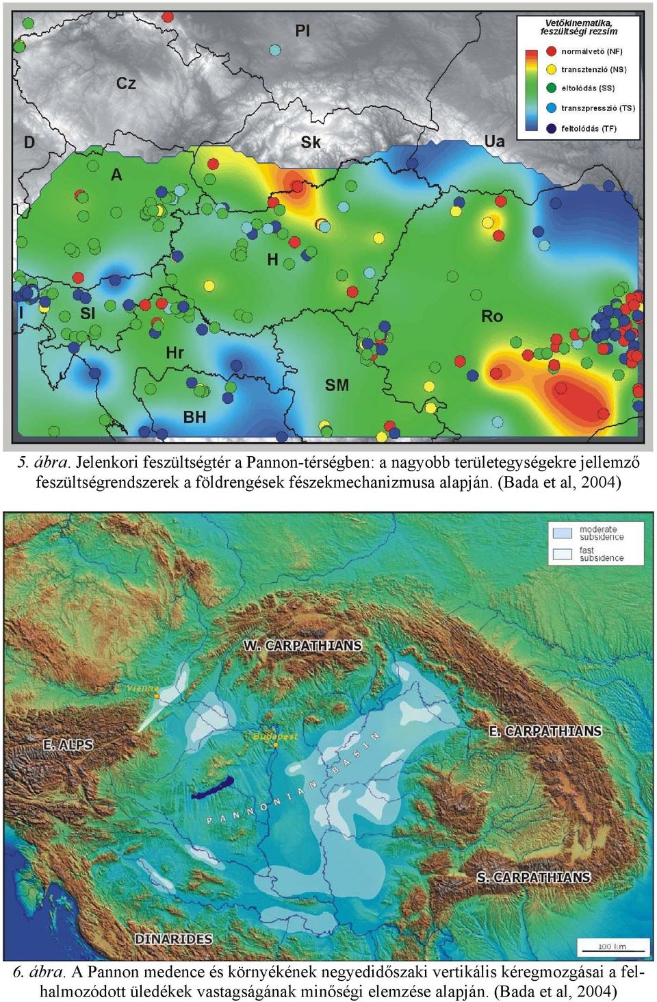 feszültségrendszerek a földrengések fészekmechanizmusa alapján. (Bada et al, 2004) 6.