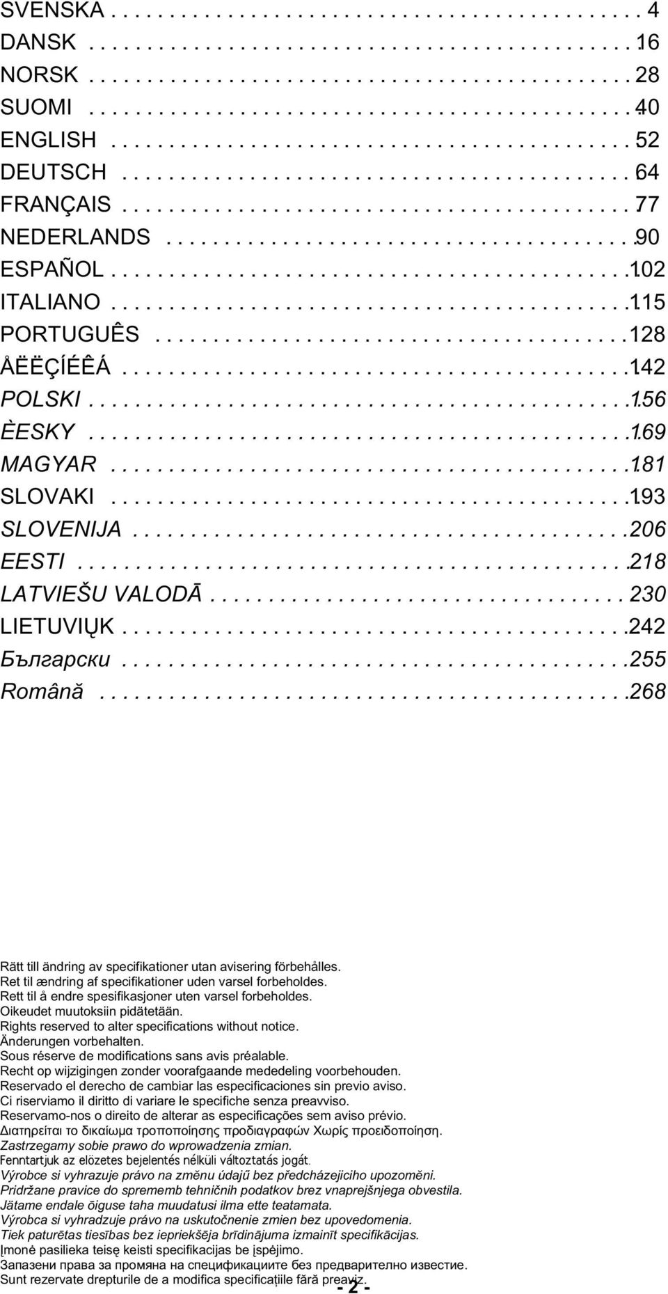 ............................................ 102. ITALIANO............................................. 115. PORTUGUÊS......................................... 128. ÅËËÇÍÉÊÁ............................................ 142.