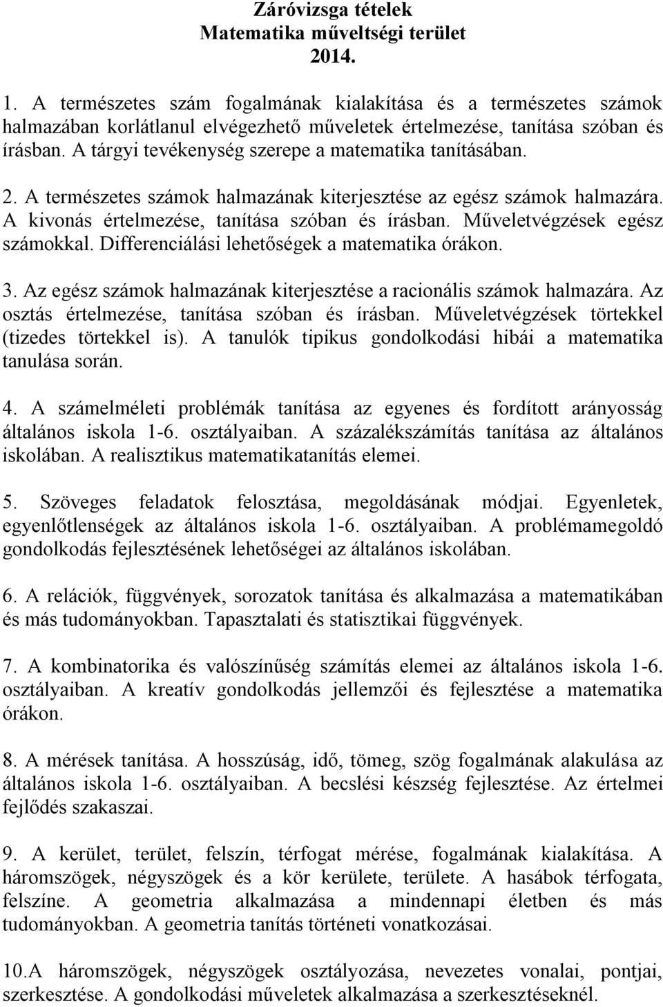 Műveletvégzések egész számokkal. Differenciálási lehetőségek a matematika órákon. 3. Az egész számok halmazának kiterjesztése a racionális számok halmazára.