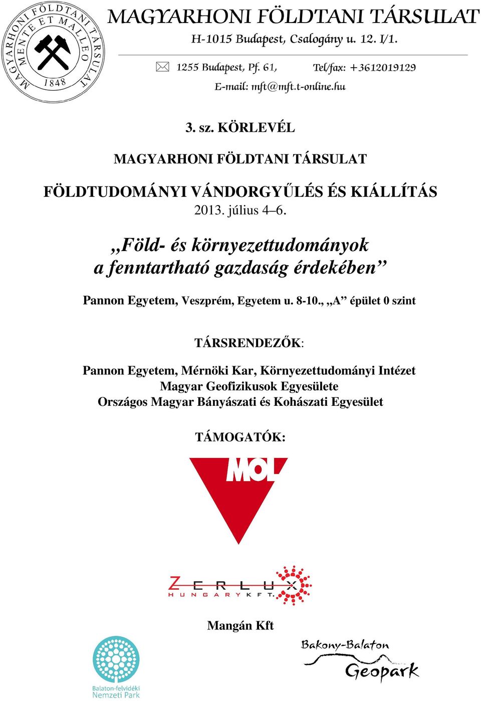 Föld- és környezettudományok a fenntartható gazdaság érdekében Pannon Egyetem, Veszprém, Egyetem u.